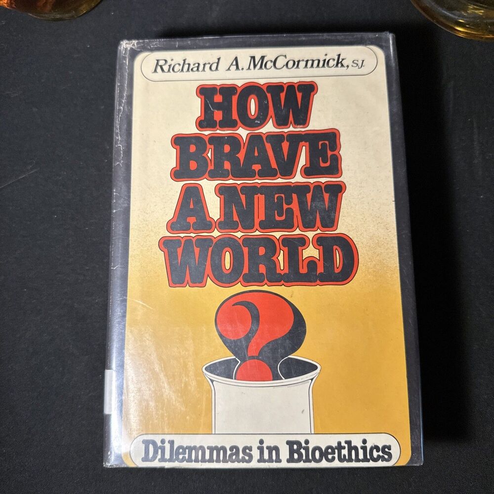 Richard A McCormick HOW BRAVE A NEW WORLD? Dilemmas in Bioethics 1st Edition 1s